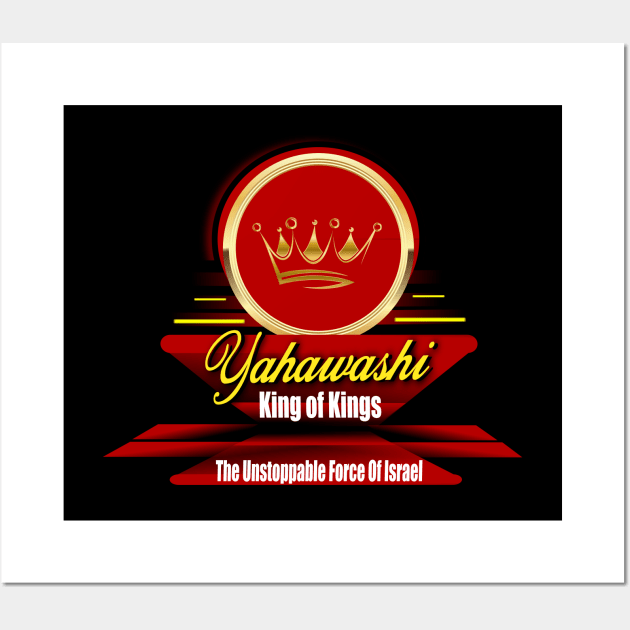 Yahawashi King of Kings | Jesus The Unstoppable Force of Israel Wall Art by Sons of thunder